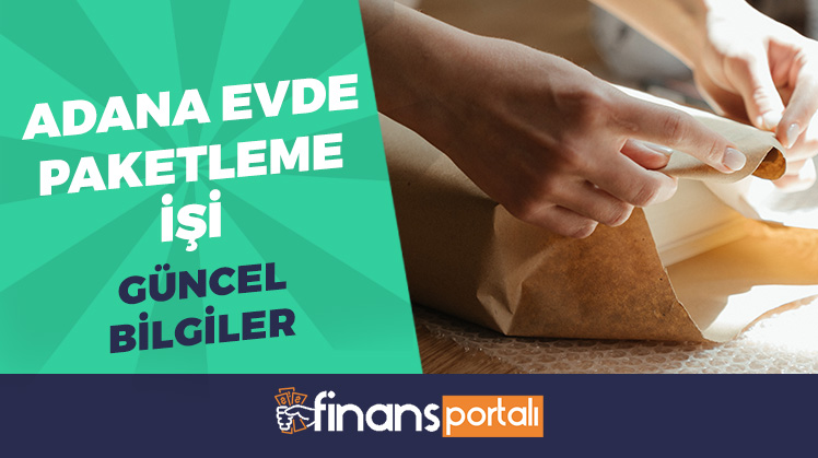 adana evde paketleme işi