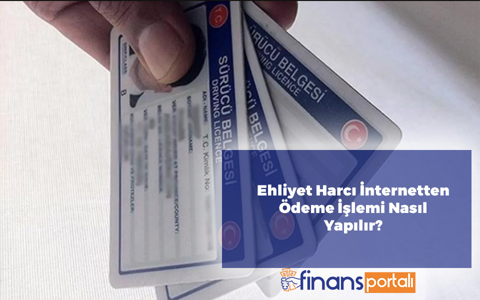 Ehliyet Harcı İnternetten Ödeme İşlemi Nasıl Yapılır