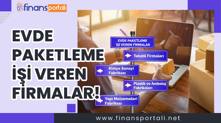 Evde Paketleme İşi Veren Firmalar - 81 İlde Başvuru Bilgisi! evde paketleme işi veren firmalar
