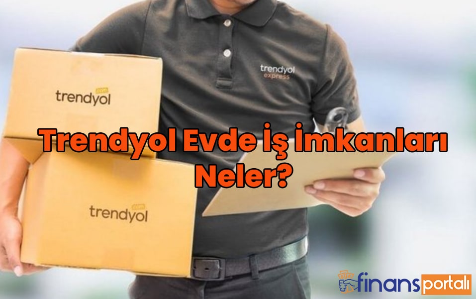 Trendyol Evde Paketleme İşi Fırsatı - YENİ 2023 Bilgileri! trendyol evde iş imkanı