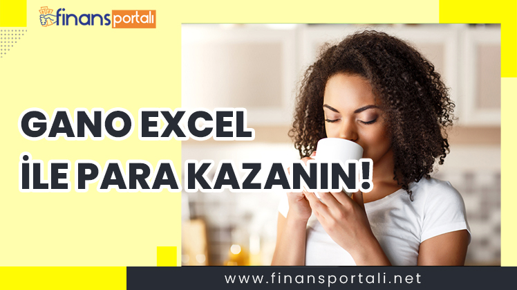 Gano Excel Para Kazanma - Ayda EN AZ 9.000 TL Kazanç! gano excel para kazanmak
