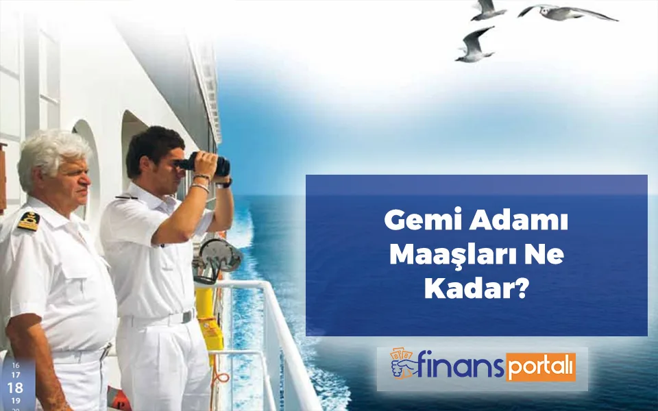 Gemi Adamı Belgesi Nasıl Alınır? 2023 için TÜM BİLGİLER! Gemi Adamı Maaşları