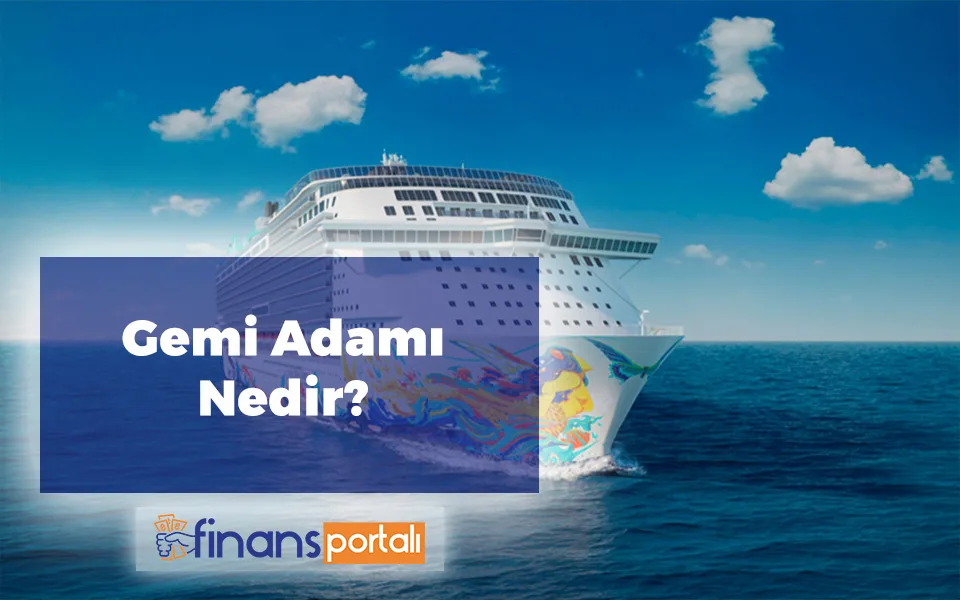 Gemi Adamı Belgesi Nasıl Alınır? 2023 için TÜM BİLGİLER! Gemi Adamı Nedir? Gemi Adamı Belgesi Nasıl Alınır?