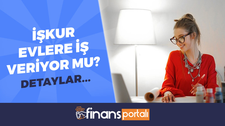 İŞKUR Evlere İş Veriyor mu?