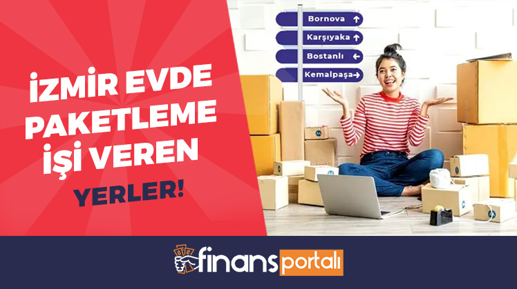 İzmir'de evlere paketleme işi veren yerler