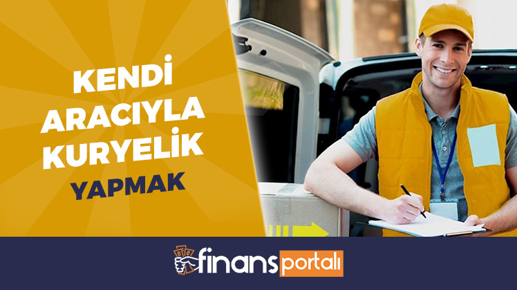 Kendi Aracıyla Kuryelik Yapma 2023 - KAZANCI ve BAŞVURU KENDİ ARACIYLA KURYELİK YAPMA