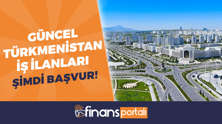 türkmenistan iş ilanları