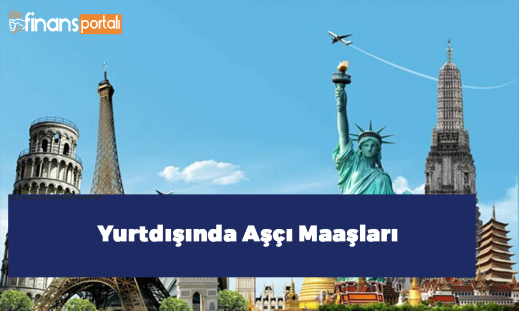 Aşçı Maaşları Ne Kadar? Yardımcı Aşçı, Şef Maaşları 2023 Yurtdışında Aşçı Maaşları