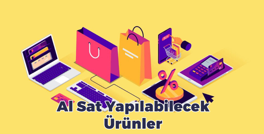 Al Sat Yapılabilecek Ürünler