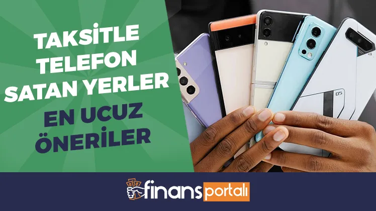 Taksitle Telefon Satan Yerler - En Ucuz Öneriler! taksitle telefon satan yerler