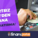 Kartsız ATM'den IBAN'a Para Yatırma