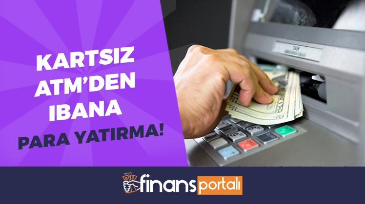 Kartsız ATM'den IBAN'a Para Yatırma