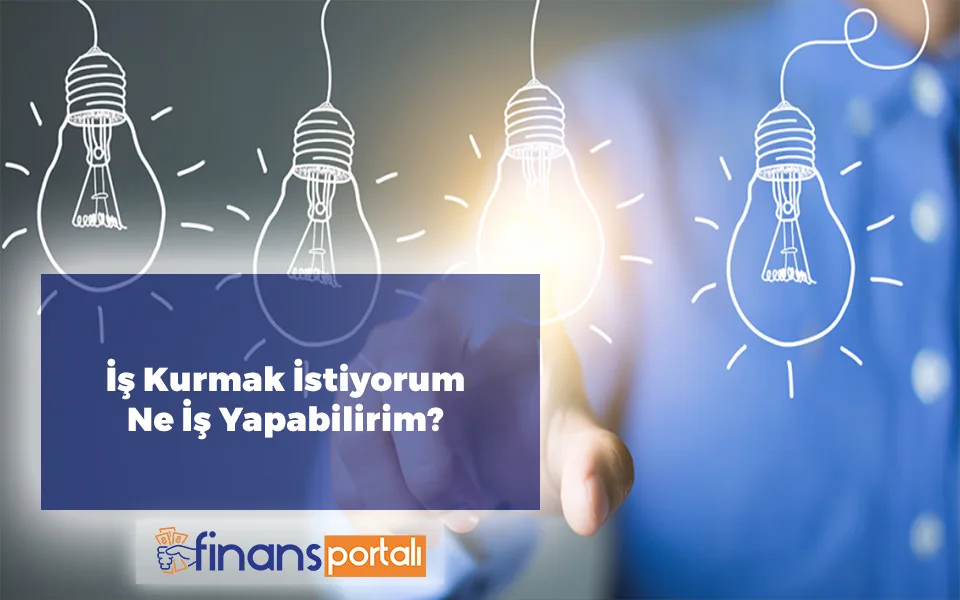 İş Kurmak İstiyorum Ne İş Yapabilirim? - 2023 EN KARLI İşler! İş Kurmak İstiyorum Ne İş Yapabilirim