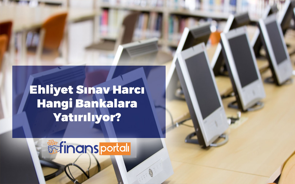 Ehliyet Sınav Harcı Hangi Bankalara Yatırılıyor
