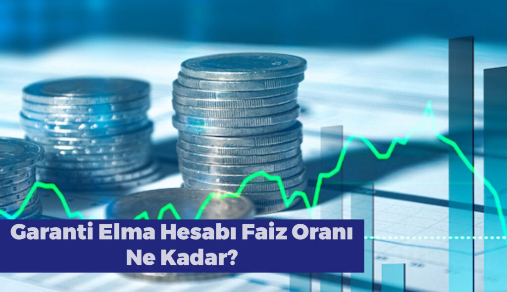 Garanti Elma Hesabı 2023 Tüm Detaylar Garanti Elma Hesabı Faiz Hesaplama