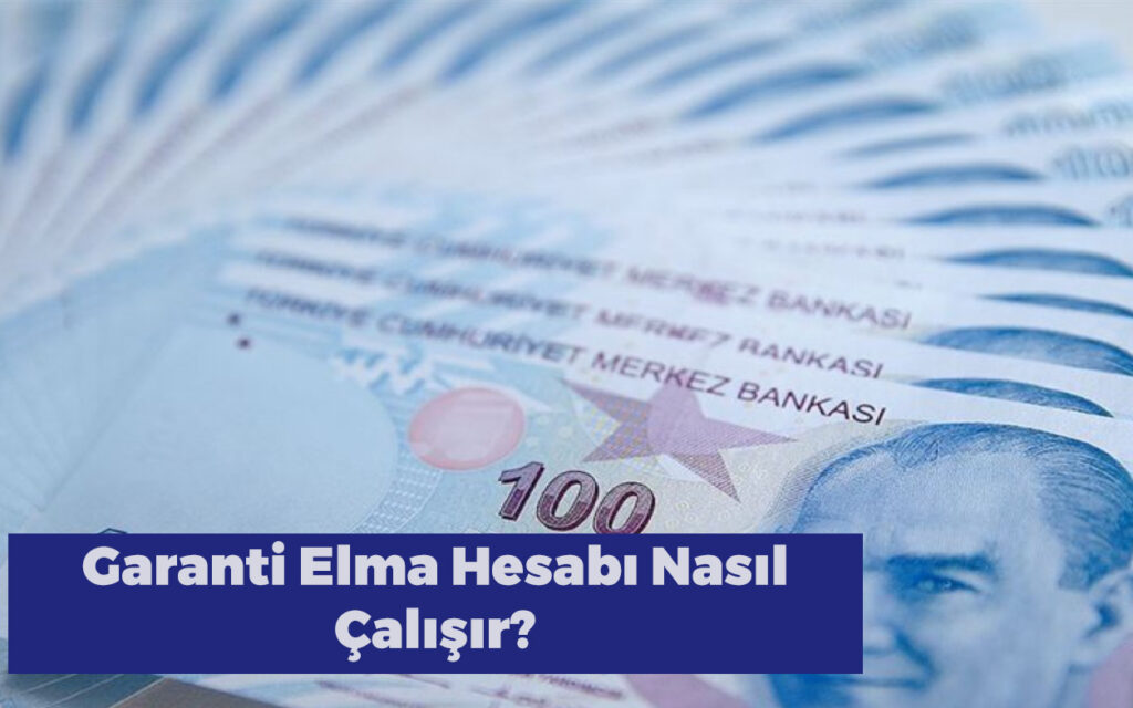 Garanti Elma Hesabı 2023 Tüm Detaylar Garanti Elma Hesabı Nasıl Çalışır