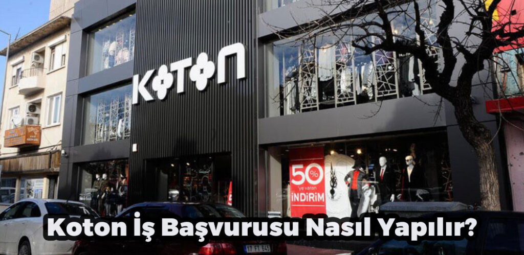 Koton İş Başvurusu Nasıl Yapılır