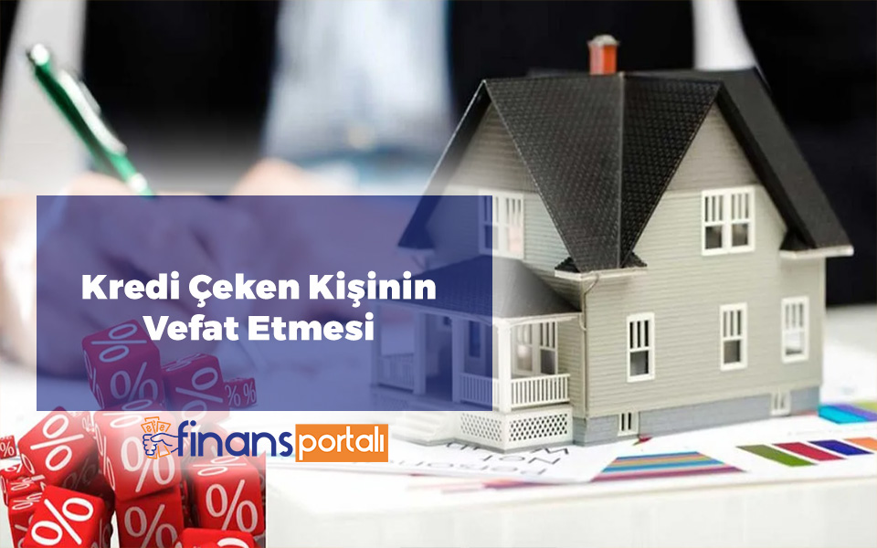 Vefat Eden Kişinin Kredi Borcu Ne Olur? 2023 Tüm Detaylar Kredi Çeken Kişinin Vefat Etmesi
