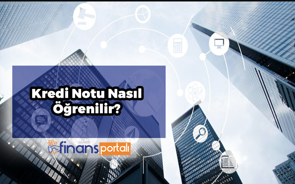 Kredi Notu Nasıl Öğrenilir