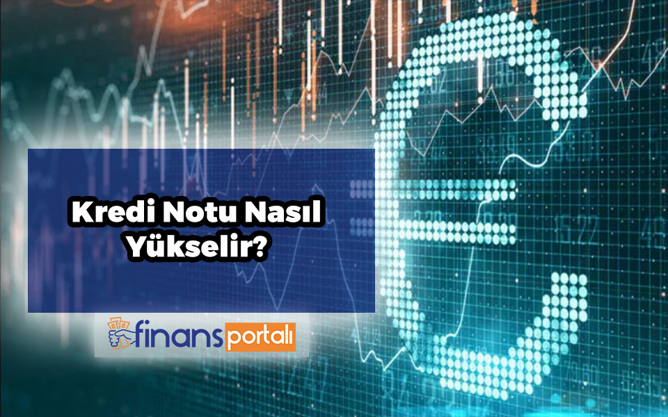 Kredi Notu Nasıl Yükselir