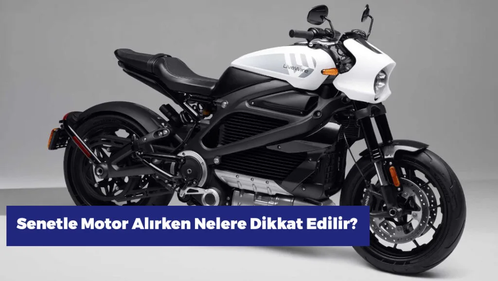Senetle Motor Satan Yerler - 2023 Peşinatsız Taksitle Motor Senetle Motor Alırken Nelere Dikkat Edilir