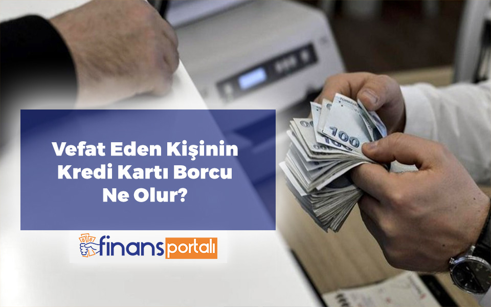 Vefat Eden Kişinin Kredi Borcu Ne Olur? 2023 Tüm Detaylar Vefat Eden Kişinin Kredi Kartı Borcu Ne Olur