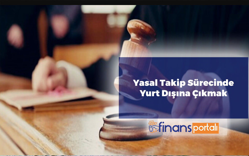 Kredi Borcu Olan Yurtdışına Çıkabilir Mi? 2023 Tüm Detaylar Yasal Takip Sürecinde Yurtdışına Çıkmak