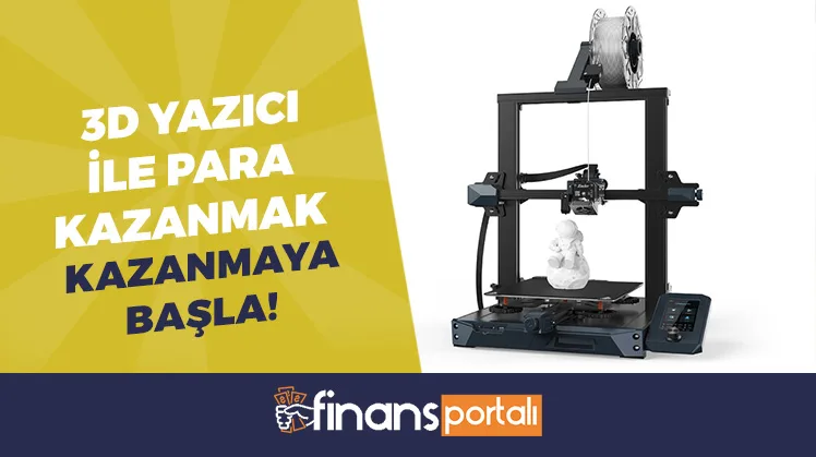 3D Yazıcı ile Para Kazanmak | 3D Yazıcı İle Neler Yapılır? 3D Yazıcı ile Para Kazanmak