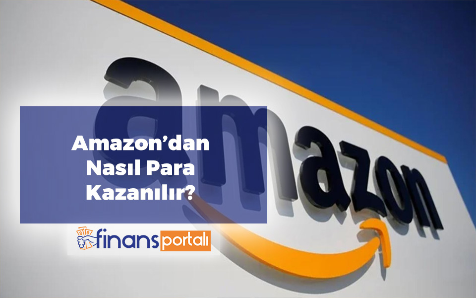 Amazondan Para Kazanmak | Nasıl Kazanılır?