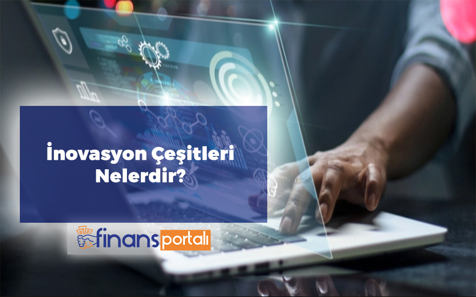 İnovasyon Çeşitleri Nelerdir