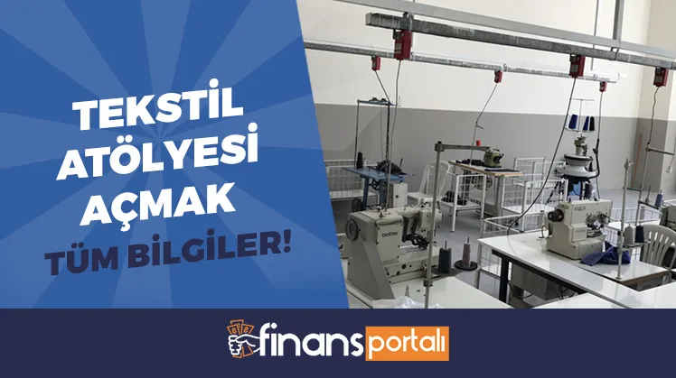 Tekstil Atölyesi Açmak | 2023 MALİYET VE KAZANÇ BİLGİSİ! Tekstil Atölyesi Açmak