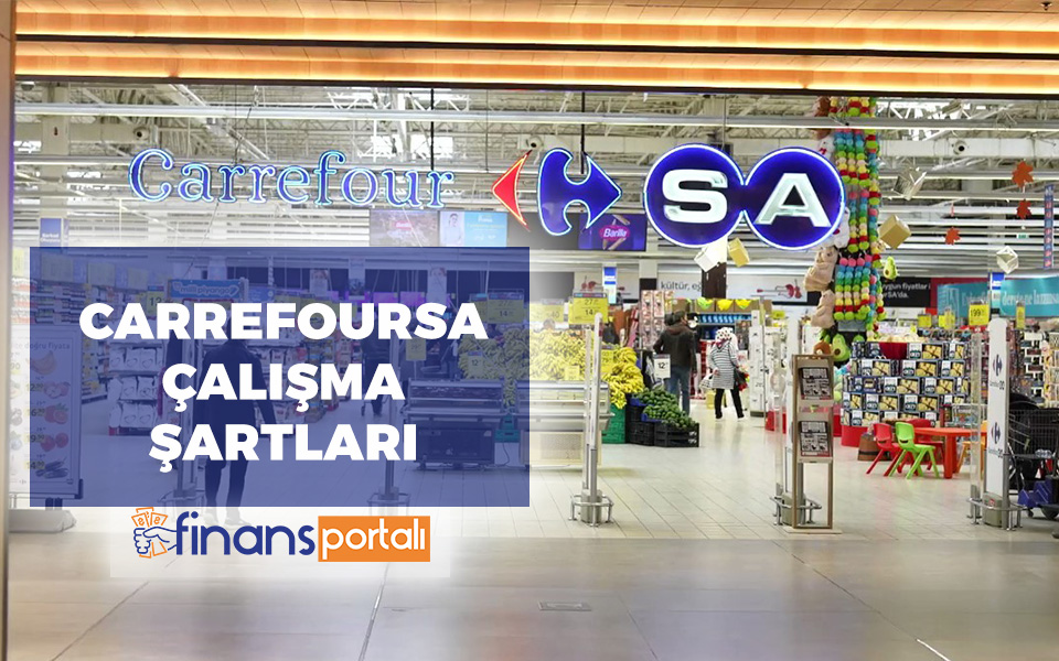 2023 CarrefourSA Çalışma Şartları ve Maaşları - TÜM BİLGİLER carrefoursa çalışma şartları