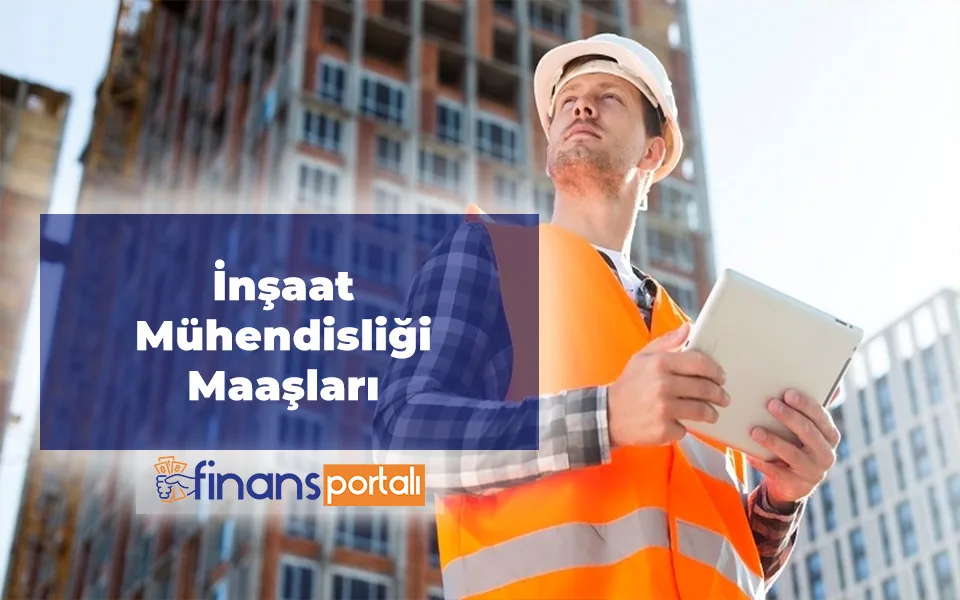 İnşaat Mühendisliği Maaş Bilgileri 2023 | Kamu - Özel Sektör İnşaat Mühendisliği Maaşları 2023
