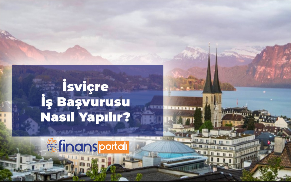 İsviçre İş Başvurusu Nasıl Yapılır? 2023