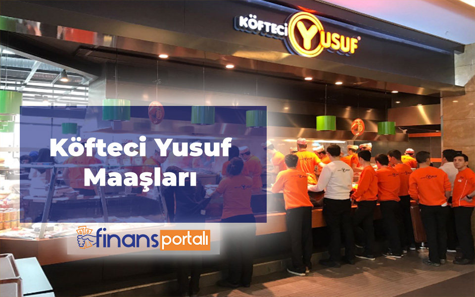 Yeni Köfteci Yusuf Maaşları - Çalışma Şartları 2023 Köfteci Yusuf Maaşları 2023