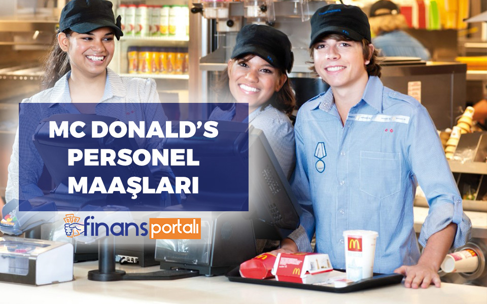 McDonald's Çalışma Şartları ve Maaşları 2023 - En Güncel mc donalds maaşları
