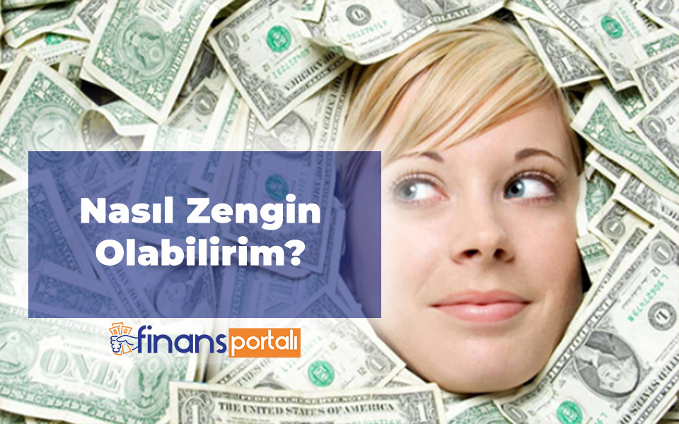 Nasıl Zengin Olabilirim
