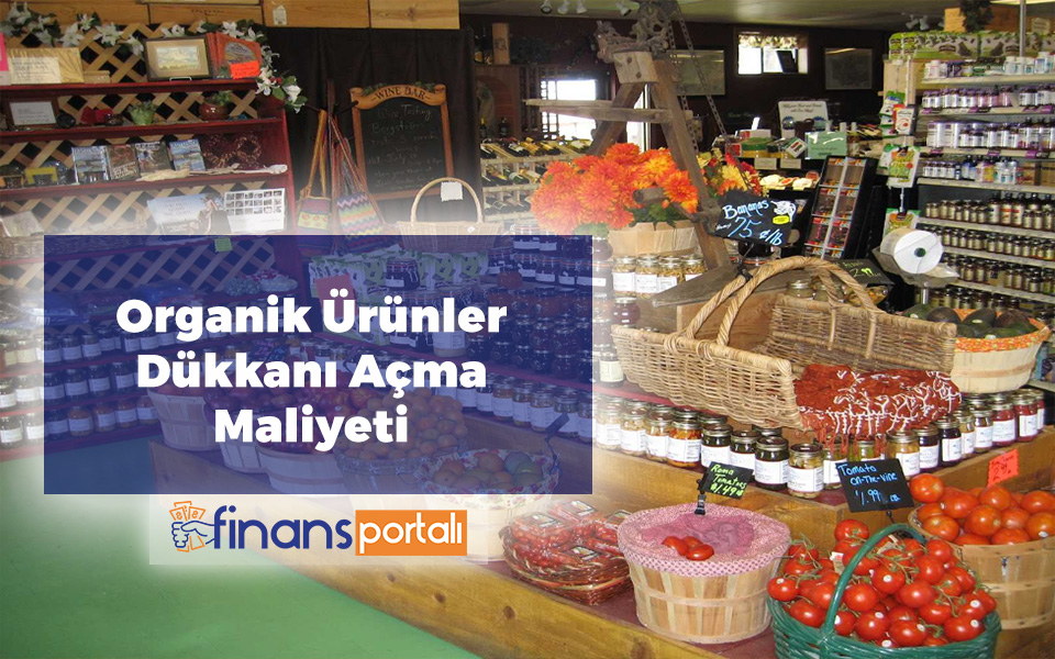 Organik Ürünler Dükkanı Açmak | 2023 Maliyet ve Kazançlar Organik Ürünler Dükkanı Açma Maliyeti