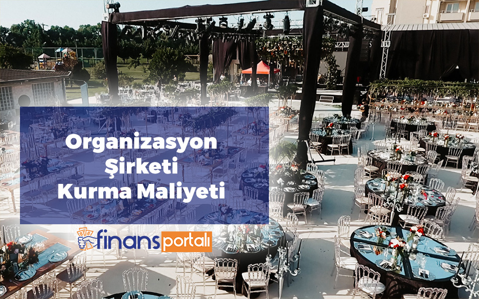Organizasyon Şirketi Kurmak | 2023 Maliyeti ve Kazancı Organizasyon Şirketi Kurmak Maliyeti