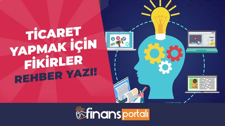 Ticaret Yapmak İçin Fikirler 2023 | 18 Ticaret Fikri! Ticaret Yapmak İçin Fikirler
