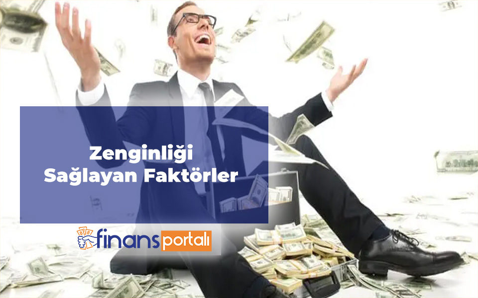 Zenginliği Sağlayan Faktörler