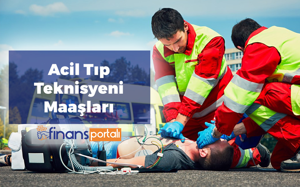 Acil Tıp Teknisyeni Maaşları - 2023 ATT Maaşı! Acil Tıp Teknisyeni Maaşları