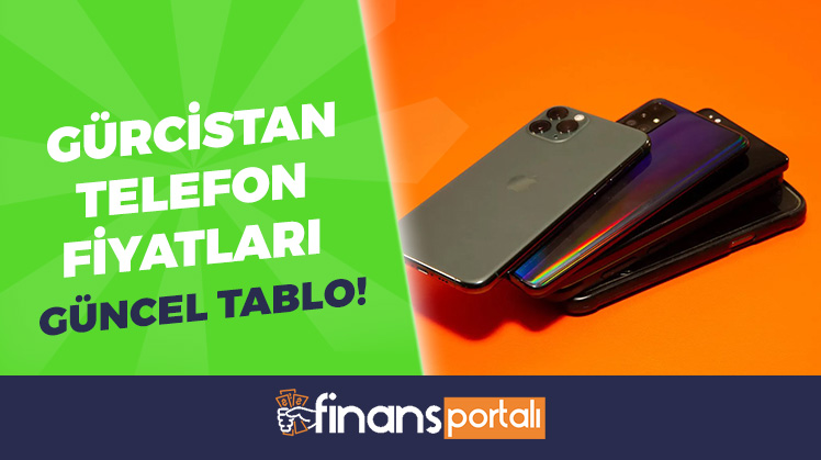 gürcistan telefon fiyatları