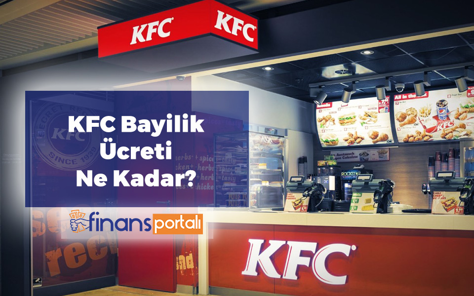 KFC Bayilik Alma - 2023 Bayilik Ücreti ve Başvuru Şartları! KFC Bayilik Ücreti