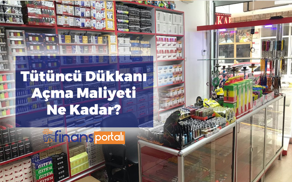 Tütüncü Dükkanı Açmak - 2023 Maliyeti ve Aylık Kazancı! tütüncü dükkanı açma maliyeti