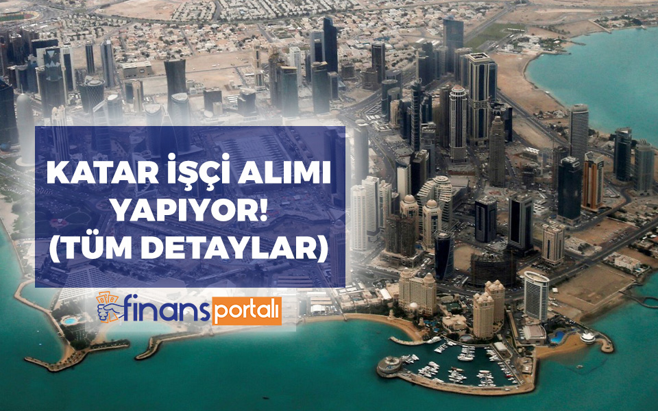 Katar İş İlanları 2023 - Katar İşçi Alımı Yapıyor! katar işçi alımı