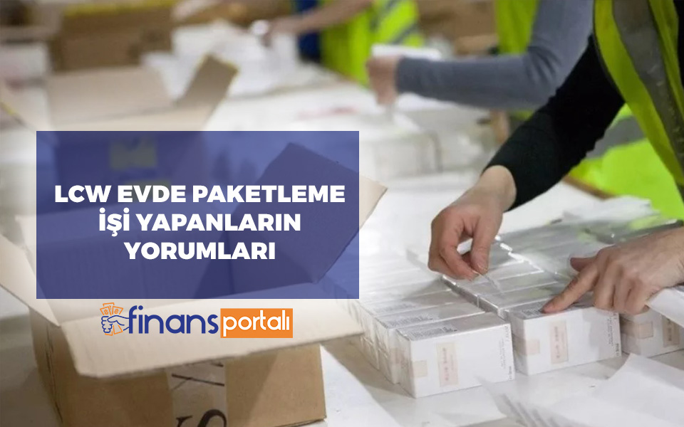 LC Waikiki Evlere İş Veriyor Mu? - AYDA 12.000 TL KAZANÇ! LCW Evde Paketleme İşi Yapanların Yorumları
